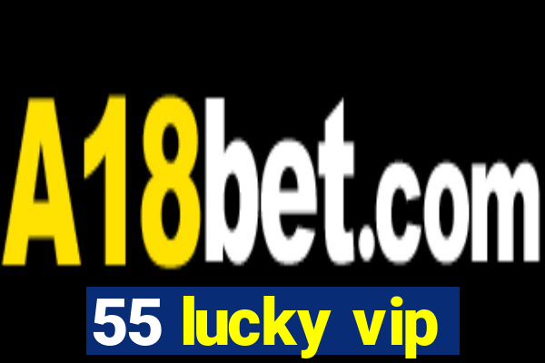 55 lucky vip